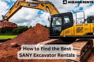 How to Find the Best SANY Excavator Rentals - heavy equipment rentals, excavator rentals, tractor rentals, rent construction equipment, rent SANY, rent Kubota - Ahearn Rents